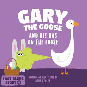 Gary The Goose And His Gas On The Loose: Fart Book and Rhyming Read Aloud Story About Farting and Friendship. An Easter Basket Gift For Boys and Girls image number 0