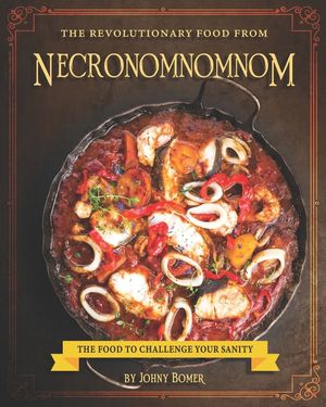 The Revolutionary Food from Necronomnomnom: The Food to Challenge Your Sanity image number 0