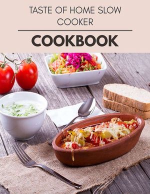 Taste Of Home Slow Cooker Cookbook: Two Weekly Meal Plans, Quick and Easy Recipes to Stay Healthy and Lose Weight image number 0