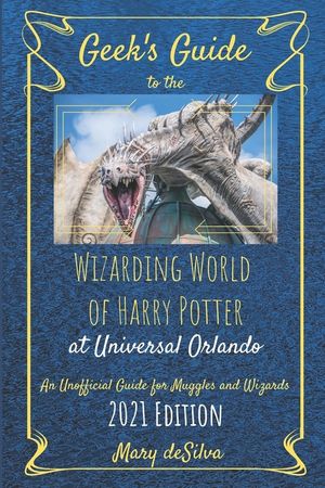 Geek's Guide to the Wizarding World of Harry Potter at Universal Orlando 2021: An Unofficial Guide for Muggles and Wizards image number 0