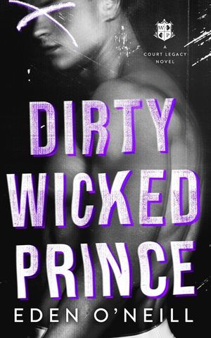 Dirty Wicked Prince: A Dark High School Bully Romance image number 0