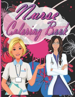 Nurse Coloring Book: A Snarky, Relatble and Humorous Adult Coloring Book for Registered Nurses, and Nurse Practitioners for Stress Relief a image number 0