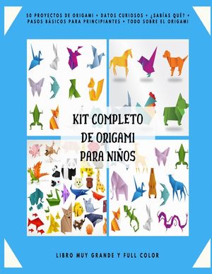Kit Completo de Origami para Ni&ntilde;os: 50 Proyectos de Origami + Datos Curiosos + &iquest;Sab&iacute;as qu&eacute;? + Pasos B&aacute;sicos para Principiantes + Todo sobre el Origami image number 0