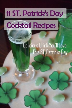 11 ST Patrick's Day Cocktail Recipes: Delicious Drink You'll Love This ST. Patricks Day: How to Make Cocktail on St Patric's Day image number 0