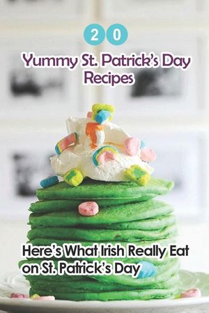 20 Yummy St. Patrick's Day Recipes: Here's What The Irish Really Eat on St. Patrick's Day: Easy Guide to Make image number 0