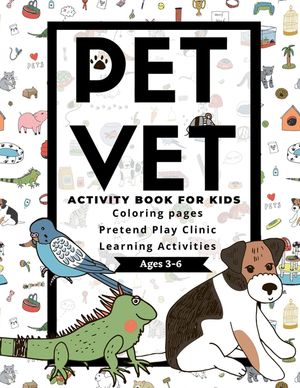 PET VET Activity Book for Kids: Coloring Pages, Pretend Play Clinic, Learning Activities image number 0