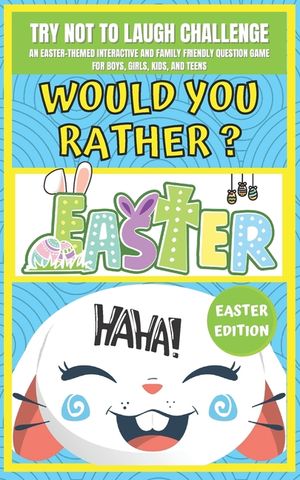 Try Not to Laugh Challenge Would You Rather? Easter Edition: Game Book For Kids An Easter's Celebration Themed Interactive Questions For Family and Fr image number 0