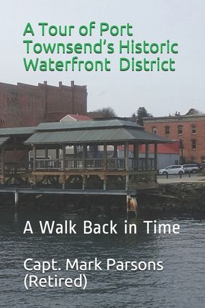 A Tour of Port Townsend's Historic Waterfront District: A Walk Back in Time image number 0