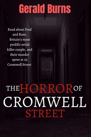 The Horror of Cromwell Street: Read about Fred and Rose, Britain's most prolific serial killer couple, and their murder spree at 25 Cromwell Street image number 0