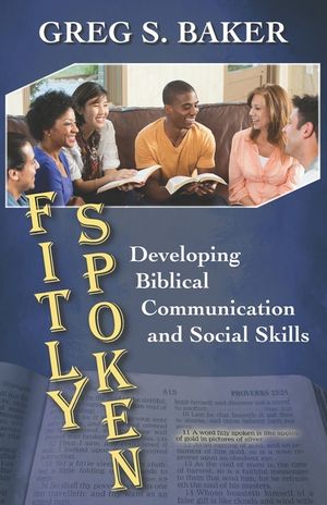 Fitly Spoken: Developing Biblical Communication and Social Skills image number 0