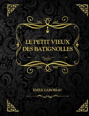 Le Petit Vieux des Batignolles: Emile Gaboriau image number 0