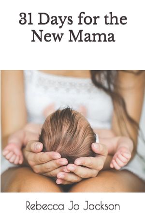 31 Days for the New Mama image number 0