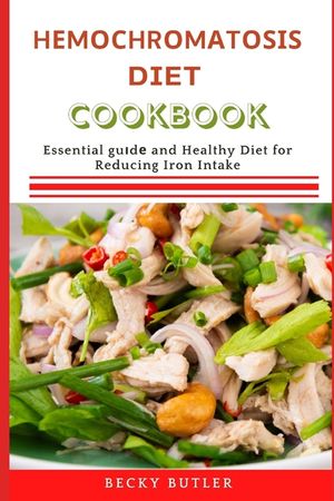 Hеmосhrоmаtоѕіѕ diet сооkbооk: Essential guіdе and Hea image number 0
