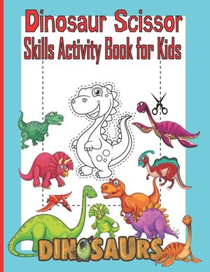 Dinosaur Scissor Skills Activity Book for Kids: A Preschool Cut and Paste Activity Book for Kids Ages 3-5, Color and Cut Scissor Skills Activity Book, image number 0