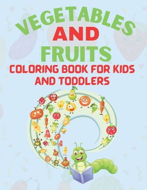 Vegetables and Fruits Coloring Book for Kids and Toddlers: Cute food Coloring Early Learning for your kids and toddlers image number 0