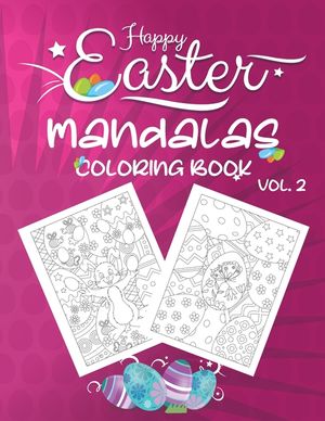 Happy Easter Mandalas Coloring Book Vol.2: An Easter Coloring Book, Featuring Spring Mandala Art, Easter Egg Designs, Cute Animals, and Beautiful Flow image number 0