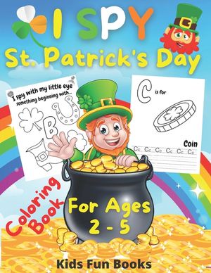 I Spy St. Patrick's Day Coloring Book for Kids Ages 2-5: Preschool And Toddler Large Print Fun Guessing Game - Inclusive Of Bonus Handwriting Practice image number 0