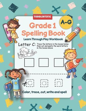 Grade 1 Spelling Book: Learn Through Play Workbook A Fun Spelling Workbook With Games And Activities image number 0