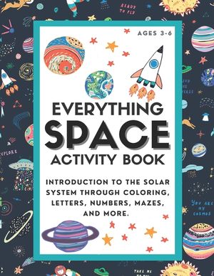 Everything Space Activity Book: Introduction to the Solar System through coloring, letters, numbers, mazes, and more. image number 0