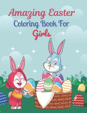Amazing Easter Coloring Book For Girls: A book type of Girls awesome and a sweet Easter gift. image number 0