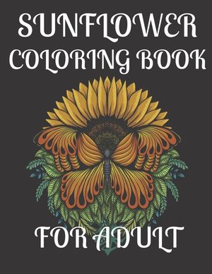 Sunflower Coloring Book for Adult: A amazing sunflower coloring book for adult image number 0