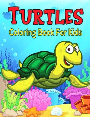 Turtles Coloring Book For Kids: Coloring Book for Toddler/ Preschooler and Kids (Coloring Activity Books) image number 0