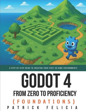 Godot from Zero to Proficiency (Foundations): A step-by-step guide to create your game with Godot image number 0