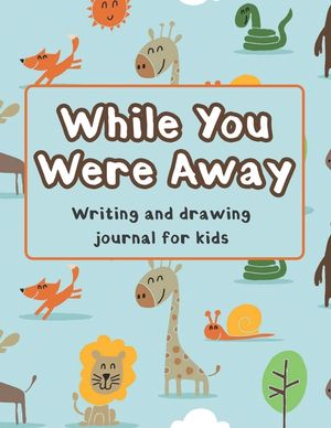 While You Were Away: Deployment Journal For Kids Alphabet Letter Tracing Handwriting Workbook Sketchbook Deployment Book Birthday Gifts For image number 0