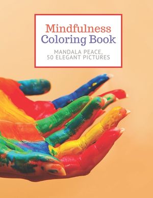 Mindfulness Coloring Book: MANDALA PEACE, 50 Elegant Pictures, for Adults - Large 8.5"x11" - Ability to Relax, Brain Experiences Relief, Lower St image number 0