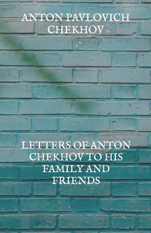 Letters of Anton Chekhov to His Family and Friends image number 0