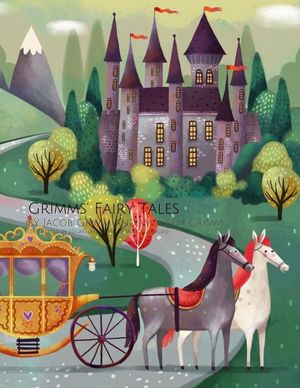 Grimms' Fairy Tales by Jacob Grimm and Wilhelm Grimm (Translated by Edgar Taylor and Marian Edwardes) image number 0