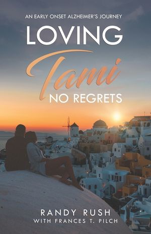 Loving Tami: No Regrets: An Alzheimer's Love Story image number 0