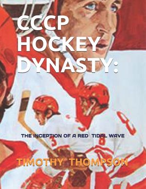 Cccp Hockey Dynasty: The Inception of a Red Tidal Wave image number 0