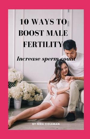 10 Ways to Boost Male Fertility: Increase sperm count image number 0