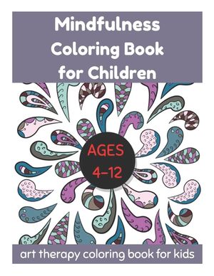 Mindfulness Coloring Book for Children Ages 4-12 - Art Therapy Coloring Book for Kids image number 0