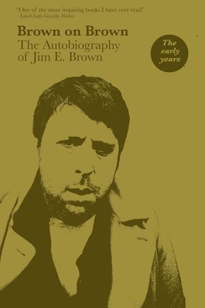 Brown on Brown: The Autobiography of Jim E. Brown, Vol 1: The Early Years image number 0