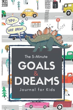 The 5-Minute Goals & Dreams Journal for Kids: A Guided Writing and Drawing Journal to Help Introduce Goal Setting, Kindness, Gratitude, and Emotions. image number 0