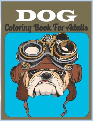 Dog Coloring Book For Adults: An Adult Coloring Book for Dog Lovers (Animal Coloring Books) image number 0