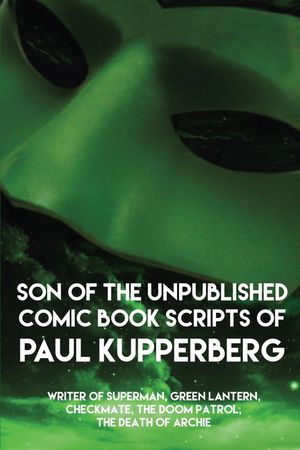 Son of the Unpublished Comic Book Scripts of Paul Kupperberg image number 0