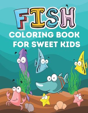 Fish Coloring Book for Sweet Kids: A cute fish coloring book for kids who loves kids image number 0