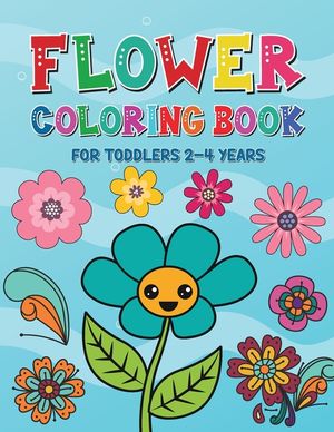 Flower Coloring Book for Toddlers 2-4 Years: Beautiful Spring Flowers Coloring Pages for Kids Ages 1-4 and 4-8 - Toddlers Coloring Book for Gift image number 0