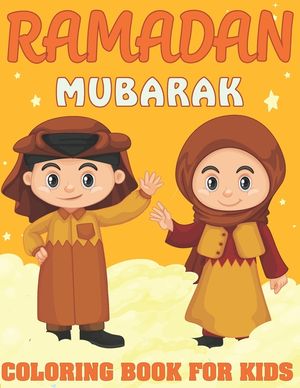 Ramadan Mubarak Coloring Book for Kids: A fun Ramadan Coloring Book to Celebrate The Holy Month ( Wonderful Ramadan Gift For kids ) image number 0