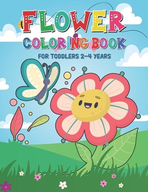 Flower Coloring Book for Toddlers 2-4 Years: Very Funny Flower Coloring Pages for Kids Ages 1-4 and 4-8 - Children Coloring Book for Gift image number 0