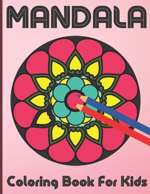 Mandala Coloring Book For Kids: 100 Mandalas Coloring book for kids Relaxation, Mandala Coloring Collection For Boys, Girl And Beginners. image number 0
