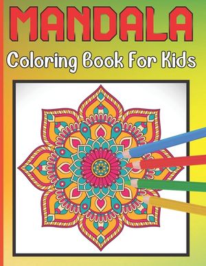 Mandala Coloring Book For Kids: For Kids Ages 6-8 Mandala Coloring Easy Art And Relaxing Books image number 0