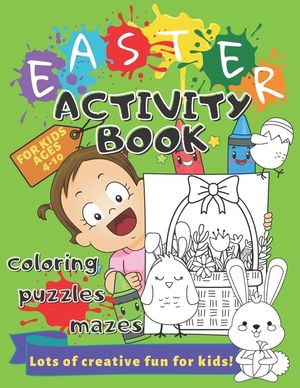 Easter Activity Book for Kids Ages 4-10 - Coloring, Puzzles, Mazes, Perceptiveness and More: Lots of Creative Exercises - Holiday Workbook Game, Learn image number 0