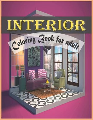 Interior Coloring Book For Adult: An Adult Coloring Book with Inspirational Home Designs and Beautifully Decorated Houses for Relaxation image number 0