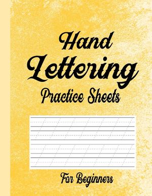 Hand Lettering Practice Sheets for Beginners: Blank Lined Practice Worksheets for Calligraphy Alphabet Tracing, Extra Pages for exercise Word & Senten image number 0