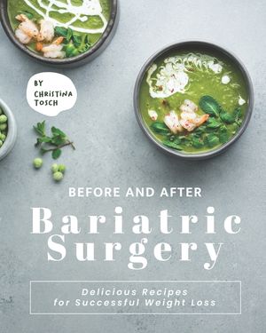 Before and After Bariatric Surgery: Delicious Recipes for Successful Weight Loss image number 0