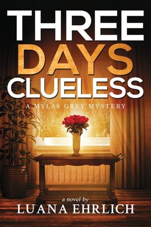 Three Days Clueless: A Mylas Grey Mystery image number 0